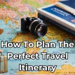 How to Plan Your Perfect Travel Itinerary